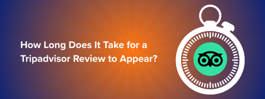 How Long Does It Take for a Tripadvisor Review to Appear